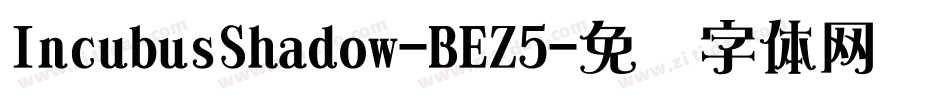 IncubusShadow-BEZ5字体转换