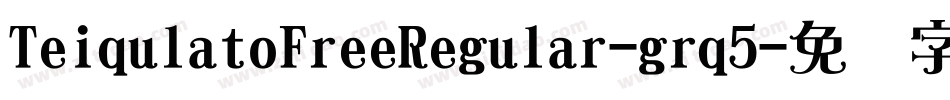 TeiqulatoFreeRegular-grq5字体转换