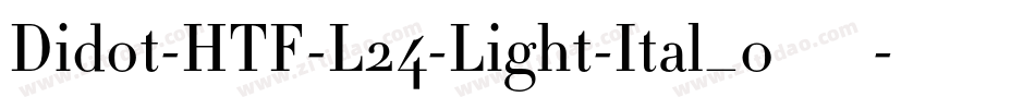 Didot-HTF-L24-Light-Ital_0手机版字体转换