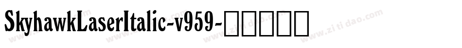 SkyhawkLaserItalic-v959字体转换
