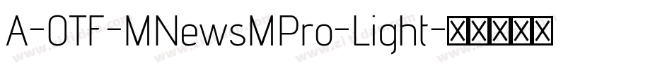 A-OTF-MNewsMPro-Light字体转换