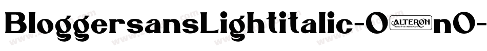BloggersansLightitalic-O9nO字体转换