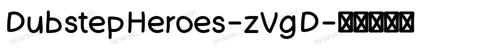 DubstepHeroes-zVgD字体转换