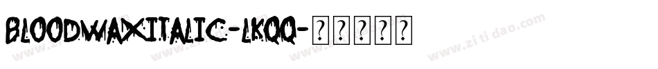 Bloodwaxitalic-lKqq字体转换