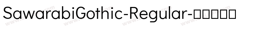 SawarabiGothic-Regular字体转换
