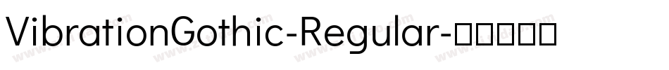 VibrationGothic-Regular字体转换