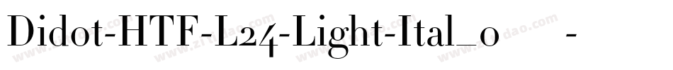 Didot-HTF-L24-Light-Ital_0手机版字体转换