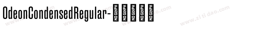 OdeonCondensedRegular字体转换 OdeonCondensedRegular字体转换
