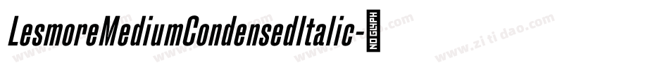 LesmoreMediumCondensedItalic字体转换