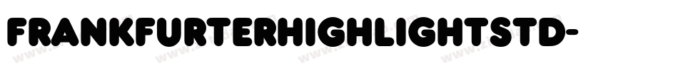 FrankfurterHighlightStd字体转换