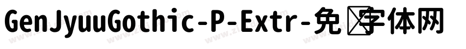 GenJyuuGothic-P-Extr字体转换