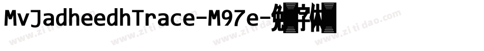 MvJadheedhTrace-M97e字体转换