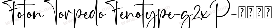 FotonTorpedoFenotype-g2xP字体转换