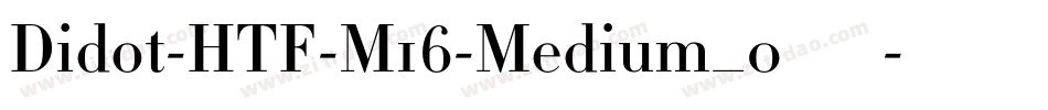 Didot-HTF-M16-Medium_0手机版字体转换