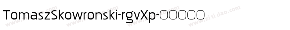 TomaszSkowronski-rgvXp字体转换 TomaszSkowronski-rgvXp字体转换