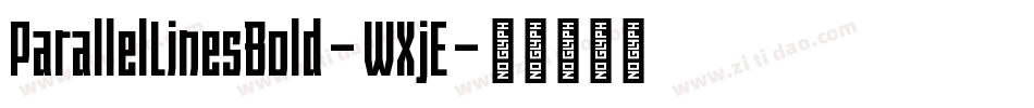 ParallelLinesBold-WXjE字体转换 ParallelLinesBold-WXjE字体转换