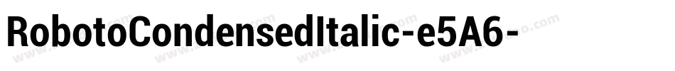 RobotoCondensedItalic-e5A6字体转换