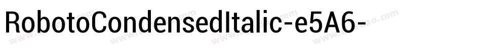 RobotoCondensedItalic-e5A6字体转换