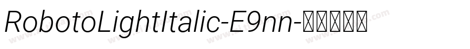 RobotoLightItalic-E9nn字体转换