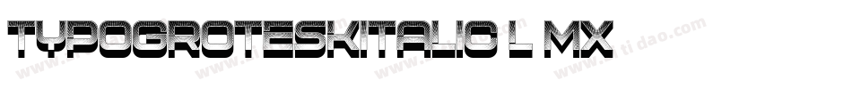 TypoGroteskItalic-l7mX字体转换 TypoGroteskItalic-l7mX字体转换