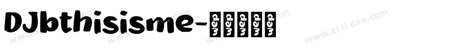 DJbthisisme字体转换