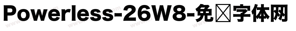 Powerless-26W8字体转换 Powerless-26W8字体转换