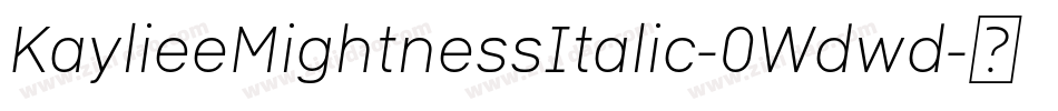 KaylieeMightnessItalic-0Wdwd字体转换
