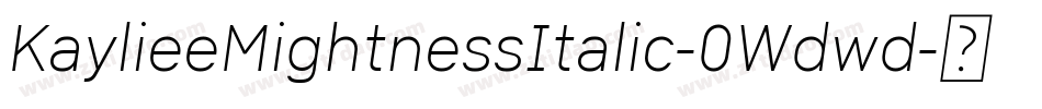 KaylieeMightnessItalic-0Wdwd字体转换