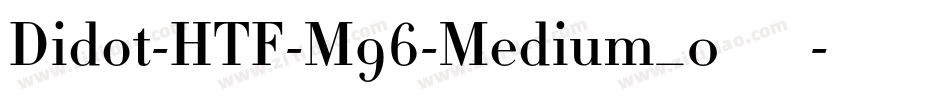 Didot-HTF-M96-Medium_0手机版字体转换