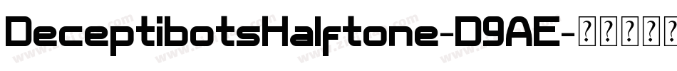 DeceptibotsHalftone-D9AE字体转换