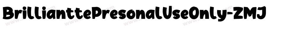 BrillianttePresonalUseOnly-ZMJJ字体转换