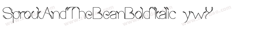SproutAndTheBeanBoldItalic-ywY1m字体转换 SproutAndTheBeanBoldItalic-ywY1m字体转换
