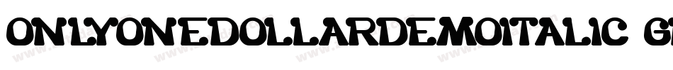 OnlyOneDollarDemoItalic-Gr1D字体转换
