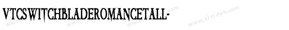 VTCSwitchbladeRomanceTall字体转换