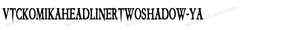 VtcKomikaheadlinertwoShadow-YAXL字体转换