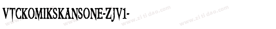 VtcKomikskansOne-zJv1字体转换 VtcKomikskansOne-zJv1字体转换