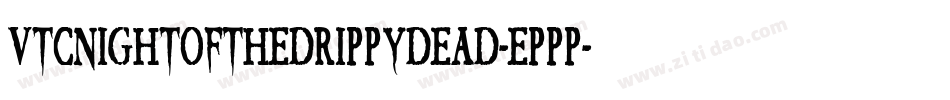 VtcNightofthedrippydead-eppp字体转换