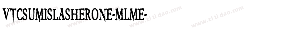 VtcSumislasherone-MLMe字体转换 VtcSumislasherone-MLMe字体转换