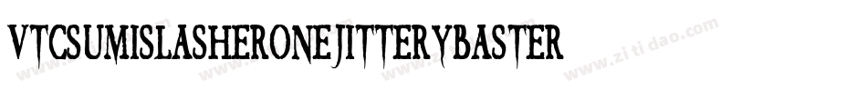 VtcSumislasheronejitterybasterd-Rq7M字体转换