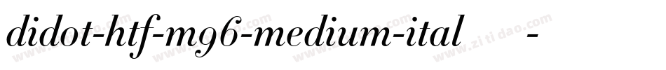 didot-htf-m96-medium-ital生成器字体转换