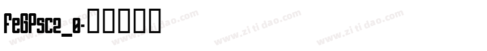 FeGPsc2_0字体转换
