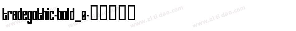 tradegothic-bold_0字体转换