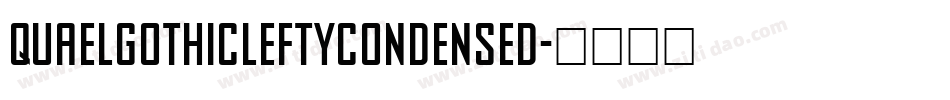 QuaelGothicLeftyCondensed字体转换 QuaelGothicLeftyCondensed字体转换