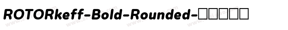 ROTORkeff-Bold-Rounded字体转换