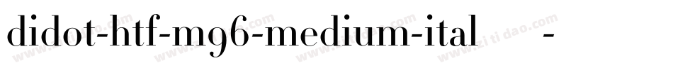 didot-htf-m96-medium-ital转换器字体转换