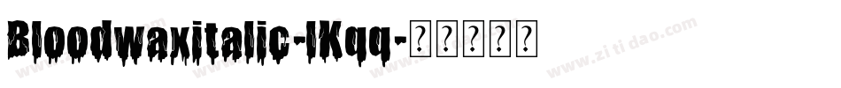 Bloodwaxitalic-lKqq字体转换