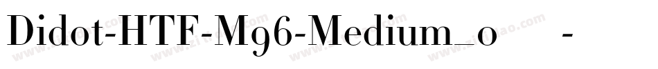 Didot-HTF-M96-Medium_0手机版字体转换