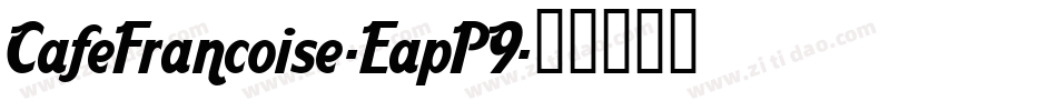 CafeFrancoise-EapP9字体转换