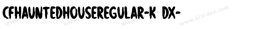 CfHauntedHouseRegular-K3DX字体转换