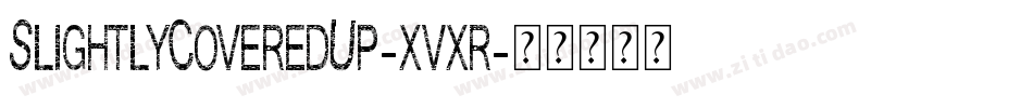 SlightlyCoveredUp-xvxr字体转换 SlightlyCoveredUp-xvxr字体转换